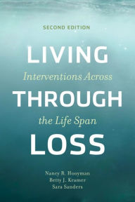 Title: Living Through Loss: Interventions Across the Life Span, Author: Nancy Hooyman