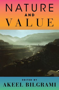 Title: Nature and Value, Author: Akeel Bilgrami