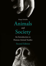 Title: Animals and Society: An Introduction to Human-Animal Studies, Author: Margo DeMello