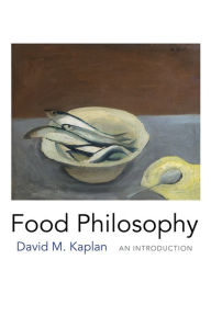 Title: Food Philosophy: An Introduction, Author: David M. Kaplan