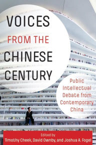 Title: Voices from the Chinese Century: Public Intellectual Debate from Contemporary China, Author: Joshua Fogel