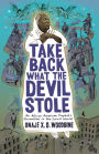 Take Back What the Devil Stole: An African American Prophet's Encounters in the Spirit World