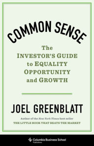 Title: Common Sense: The Investor's Guide to Equality, Opportunity, and Growth, Author: Joel Greenblatt