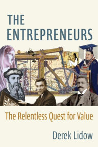 Title: The Entrepreneurs: The Relentless Quest for Value, Author: Derek Lidow