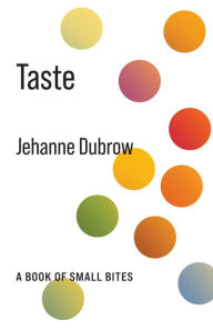 Title: Taste: A Book of Small Bites, Author: Jehanne Dubrow