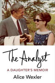 Title: The Analyst: A Daughter's Memoir, Author: Alice Wexler