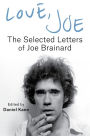 Love, Joe: The Selected Letters of Joe Brainard