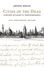 Cities of the Dead: Circum-Atlantic Performance
