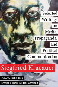 Title: Selected Writings on Media, Propaganda, and Political Communication, Author: Siegfried Kracauer