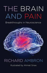 Title: The Brain and Pain: Breakthroughs in Neuroscience, Author: Richard Ambron