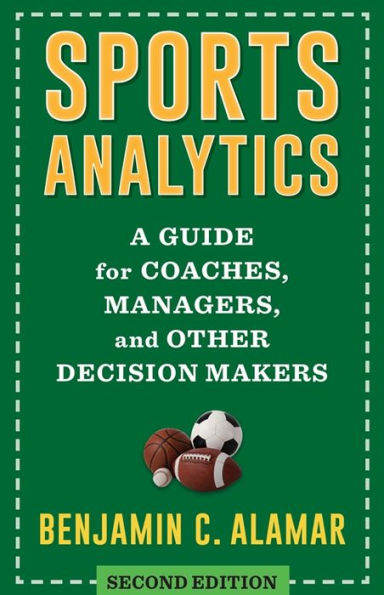 Sports Analytics: A Guide for Coaches, Managers, and Other Decision Makers