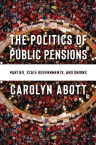 Free download audio books The Politics of Public Pensions: Parties, State Governments, and Unions 9780231214223 CHM (English literature)