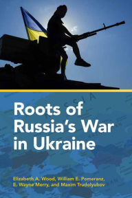 Title: Roots of Russia's War in Ukraine, Author: Elizabeth Wood