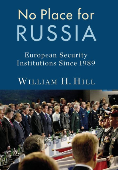 No Place for Russia: European Security Institutions Since 1989