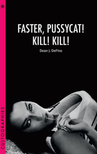 Title: Faster, Pussycat! Kill! Kill!, Author: Dean DeFino