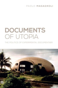 Title: Documents of Utopia: The Politics of Experimental Documentary, Author: Paolo Magagnoli