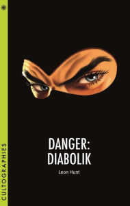 Title: Danger: Diabolik, Author: Leon Hunt