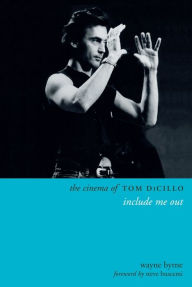 Title: The Cinema of Tom DiCillo: Include Me Out, Author: Wayne Byrne