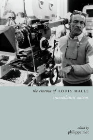 Title: The Cinema of Louis Malle: Transatlantic Auteur, Author: Philippe Met
