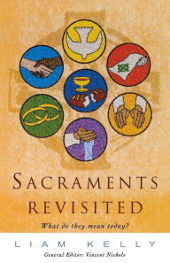 Title: Sacraments Revisited, Author: Kelly Liam