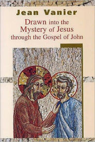 Title: Drawn into the Mystery of Jesus through the Gospel of John, Author: Jean Vanier