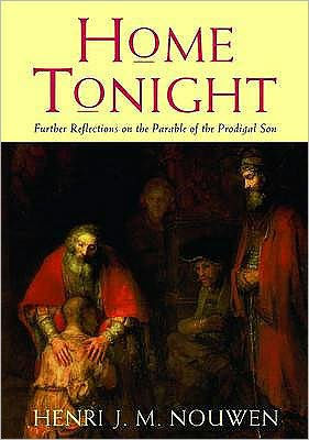 Home Tonight: Further Reflections on the Parable of the Prodigal Son