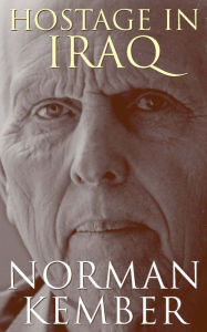 Title: A Hostage in Iraq, Author: Norman Kember