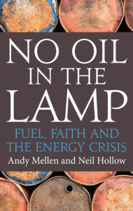 Title: No Oil In The Lamp: Fuel, faith and the energy crisis, Author: Andy Mellen