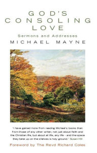 Title: God's Consoling Love: Sermons and Addresses, Author: Michael Mayne