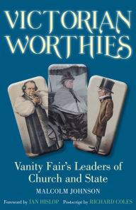 Title: Victorian Worthies: Vanity Fair's Leaders of Church and State, Author: Malcolm Johnson