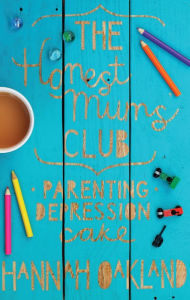 Title: Honest Mums' Club, The: Parenting. Depression. Cake., Author: Hannah Oakland