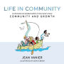 Life in Community: An Illustrated and Abridged Edition of Jean Vanier's Classic Community and Growth