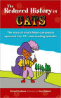 The Reduced History of Cats: The Story of Man's Feline Companion Squeezed into 101 Caterwauling Episodes