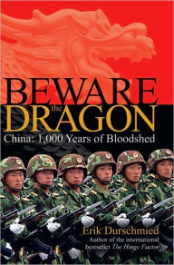 Title: Beware the Dragon: China: 1,000 Years of Bloodshed, Author: Erik Durschmied