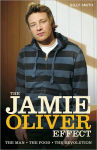 Alternative view 1 of The Jamie Oliver Effect: The Man, The Food, The Revolution