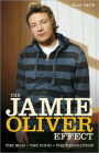 The Jamie Oliver Effect: The Man, The Food, The Revolution