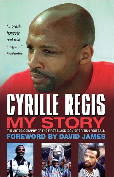 Cyrille Regis: My Story: The Autobiography of the First Black Icon of British Football