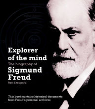 Title: Explorer of the Mind: The Biography of Sigmund Freud, Author: Ruth Sheppard