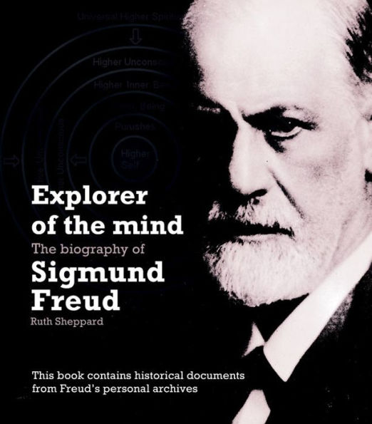 Explorer of the Mind: The Biography of Sigmund Freud