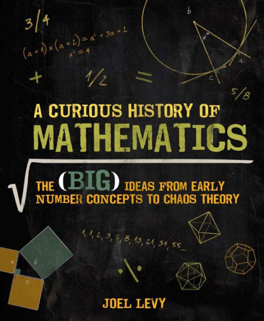 A Curious History of Mathematics: The Big Ideas from Early Number ...