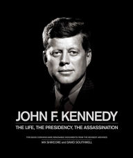 Title: John F. Kennedy: The Life, the Presidency, the Assassination, Author: Ian Shircore