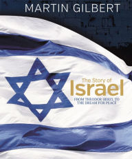 Title: The Story of Israel: From the Birth of a Nation to the Present Day, Author: Martin Gilbert