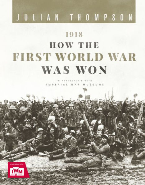 1918: How the First World War Was Won