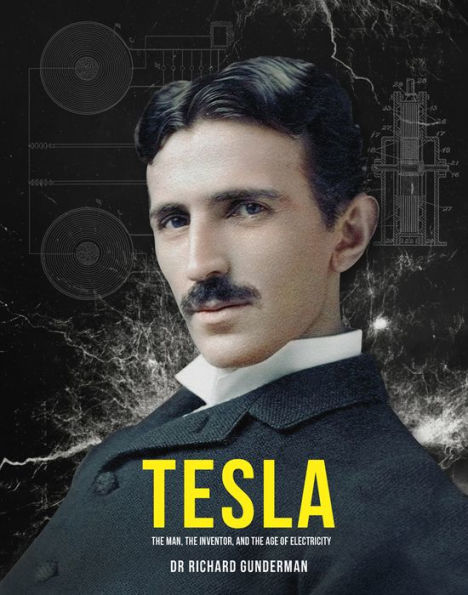 Tesla: The Man, the Inventor and the Age of Electricity