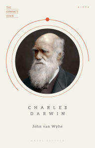 Title: Charles Darwin: (The Compact Guide), Essential Biography, Darwinism and Evolution, Author: John Van Wyhe