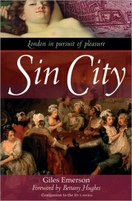 Title: Sin City: London in Pursuit of Pleasure, Author: Giles Emerson