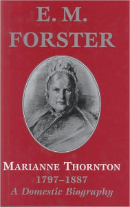 Title: Marianne Thornton, 1797-1887, Author: E. M. Forster