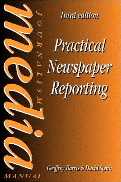 Practical Newspaper Reporting / Edition 3