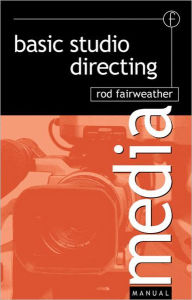 Title: Basic Studio Directing / Edition 1, Author: Rod Fairweather