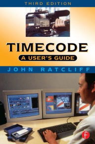 Title: Timecode A User's Guide: A user's guide / Edition 3, Author: J. Ratcliff
